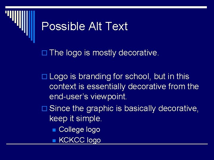 Possible Alt Text o The logo is mostly decorative. o Logo is branding for