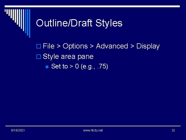 Outline/Draft Styles o File > Options > Advanced > Display o Style area pane