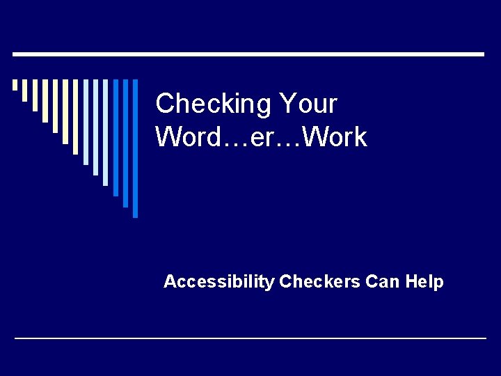 Checking Your Word…er…Work Accessibility Checkers Can Help 