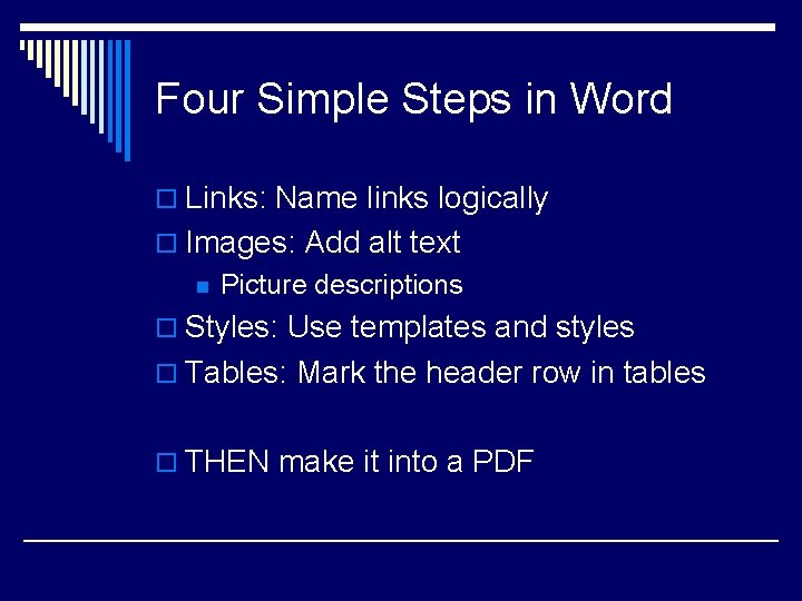 Four Simple Steps in Word o Links: Name links logically o Images: Add alt