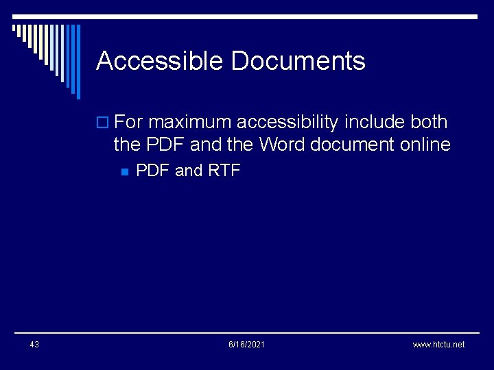 Accessible Documents o For maximum accessibility include both the PDF and the Word document