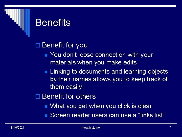 Benefits o Benefit for you n n You don’t loose connection with your materials
