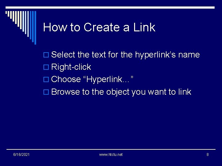 How to Create a Link o Select the text for the hyperlink’s name o