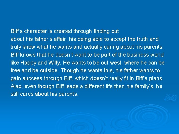 Biff’s character is created through finding out about his father’s affair, his being able