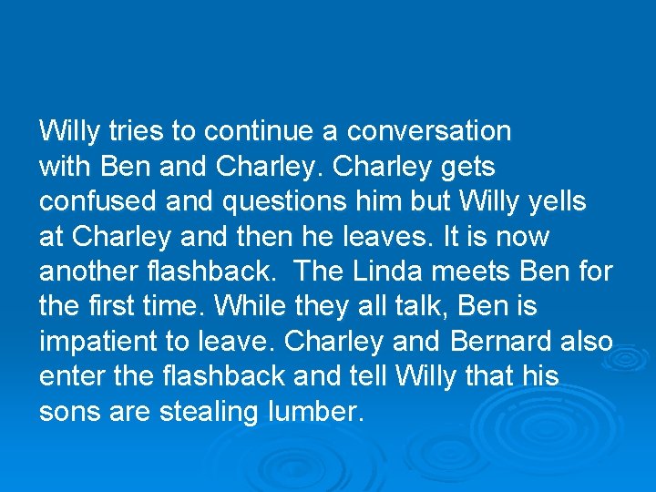 Willy tries to continue a conversation with Ben and Charley gets confused and questions