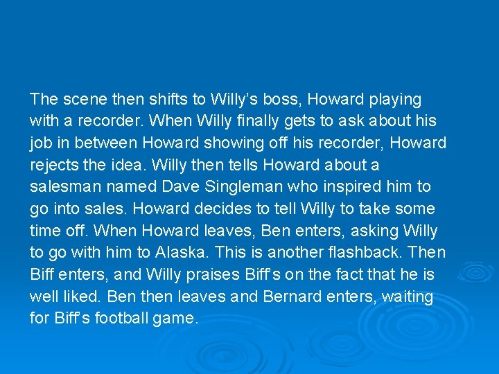 The scene then shifts to Willy’s boss, Howard playing with a recorder. When Willy