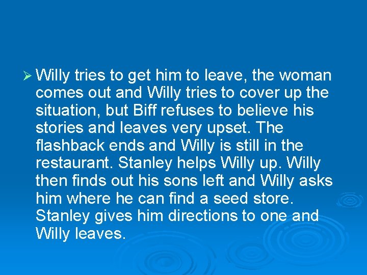 Ø Willy tries to get him to leave, the woman comes out and Willy