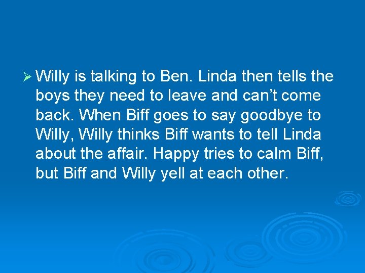 Ø Willy is talking to Ben. Linda then tells the boys they need to