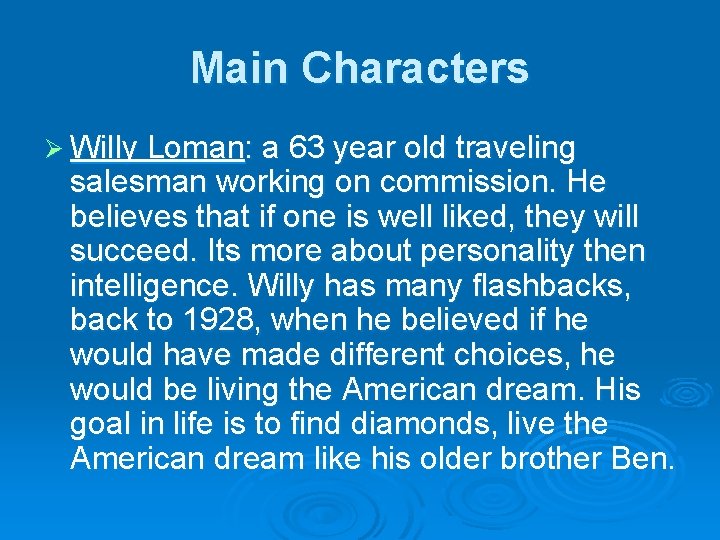 Main Characters Ø Willy Loman: a 63 year old traveling salesman working on commission.