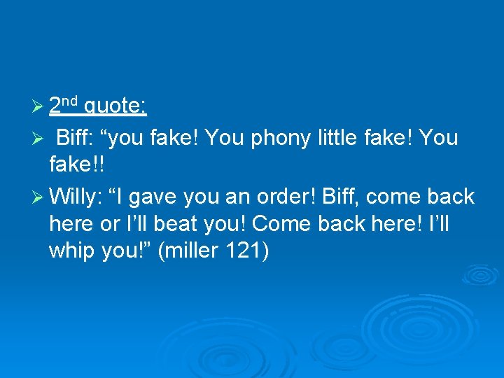 Ø 2 nd quote: Ø Biff: “you fake! You phony little fake! You fake!!