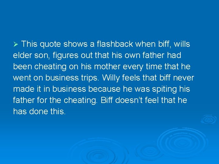 This quote shows a flashback when biff, wills elder son, figures out that his