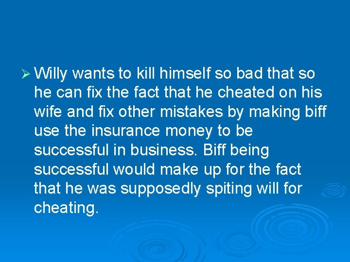 Ø Willy wants to kill himself so bad that so he can fix the