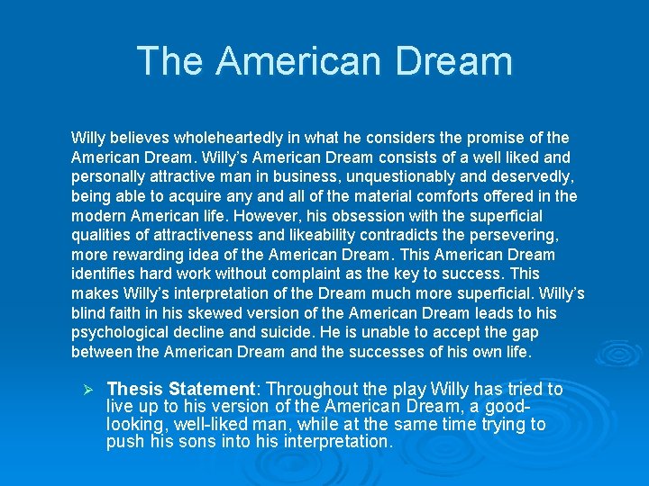 The American Dream Willy believes wholeheartedly in what he considers the promise of the