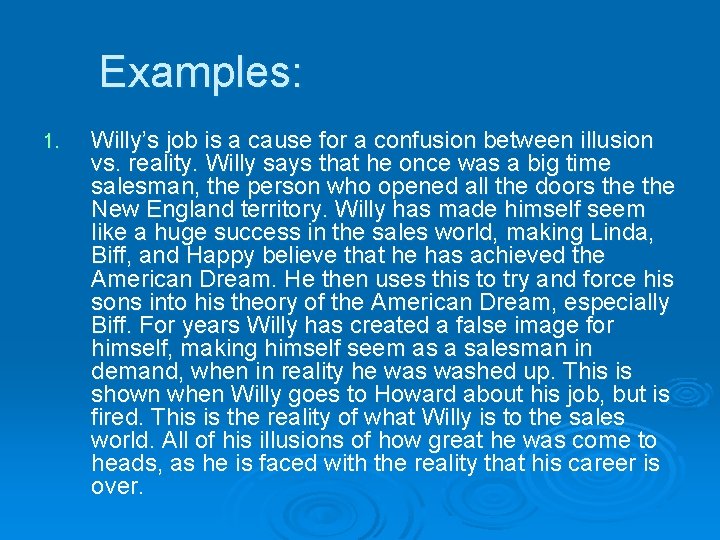 Examples: 1. Willy’s job is a cause for a confusion between illusion vs. reality.