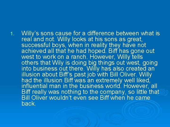 1. Willy’s sons cause for a difference between what is real and not. Willy