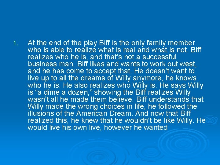 1. At the end of the play Biff is the only family member who