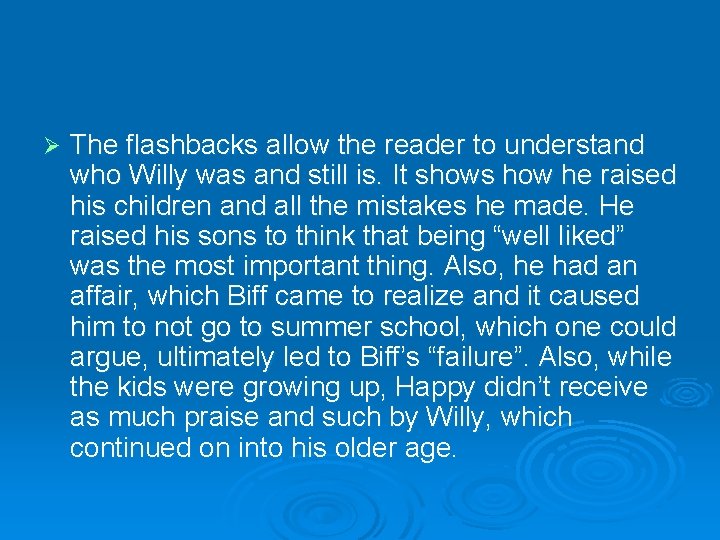 Ø The flashbacks allow the reader to understand who Willy was and still is.