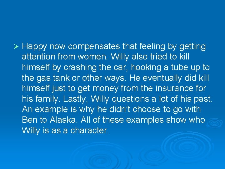 Ø Happy now compensates that feeling by getting attention from women. Willy also tried