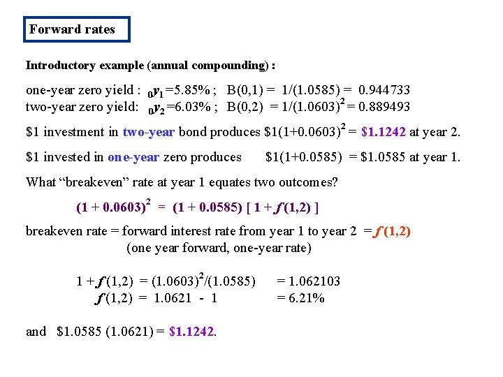 Forward rates Introductory example (annual compounding) : one-year zero yield : 0 y 1
