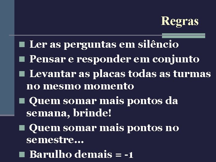 Regras n Ler as perguntas em silêncio n Pensar e responder em conjunto n