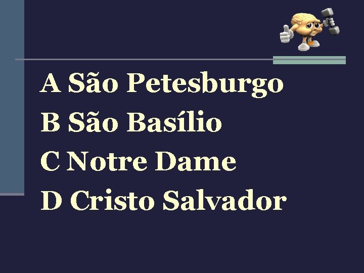 A São Petesburgo B São Basílio C Notre Dame D Cristo Salvador 