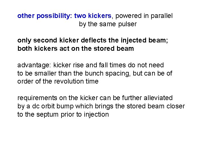 other possibility: two kickers, powered in parallel by the same pulser only second kicker