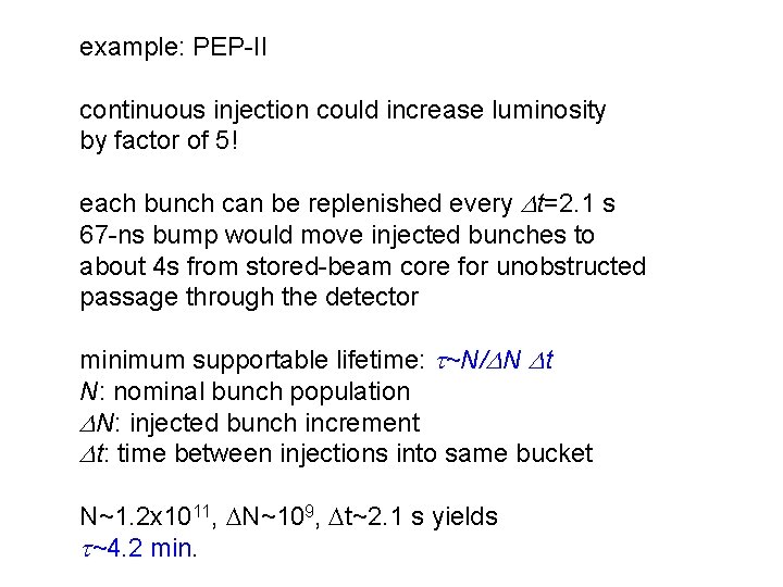 example: PEP-II continuous injection could increase luminosity by factor of 5! each bunch can