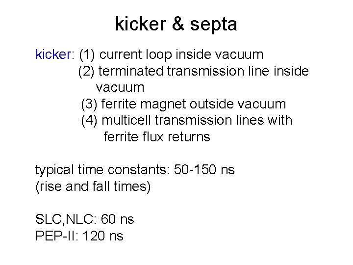 kicker & septa kicker: (1) current loop inside vacuum (2) terminated transmission line inside