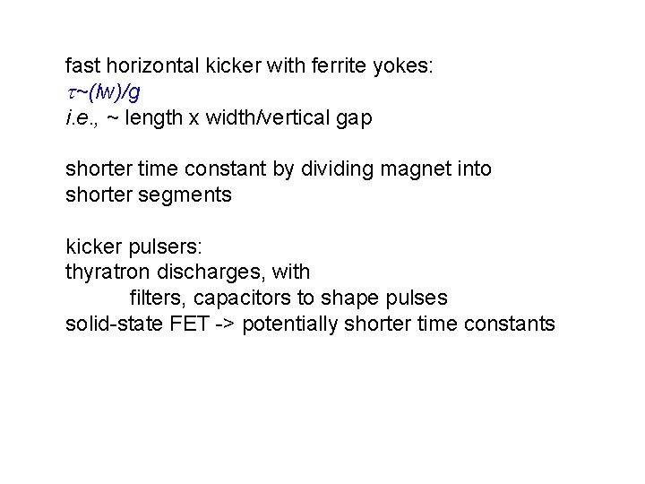 fast horizontal kicker with ferrite yokes: t~(lw)/g i. e. , ~ length x width/vertical