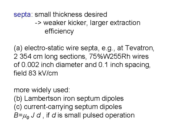 septa: small thickness desired -> weaker kicker, larger extraction efficiency (a) electro-static wire septa,