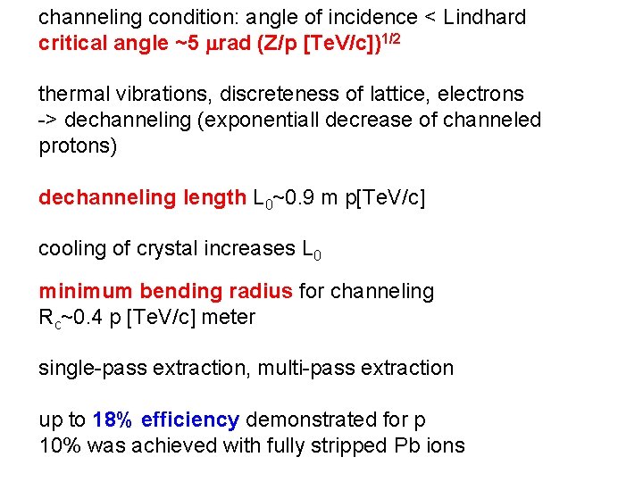 channeling condition: angle of incidence < Lindhard critical angle ~5 mrad (Z/p [Te. V/c])1/2