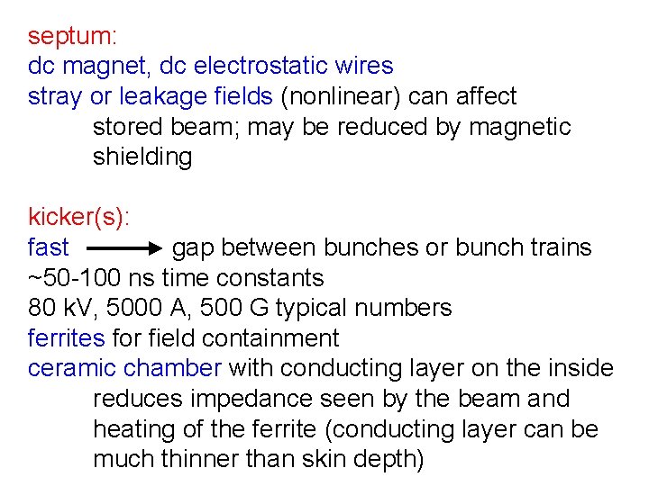 septum: dc magnet, dc electrostatic wires stray or leakage fields (nonlinear) can affect stored