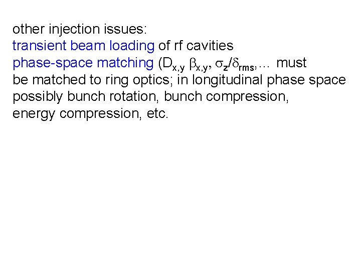 other injection issues: transient beam loading of rf cavities phase-space matching (Dx, y bx,