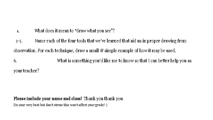 1. What does it mean to “draw what you see”? 2 -5. Name each