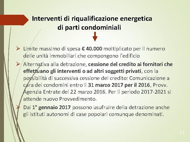Interventi di riqualificazione energetica di parti condominiali Ø Limite massimo di spesa € 40.