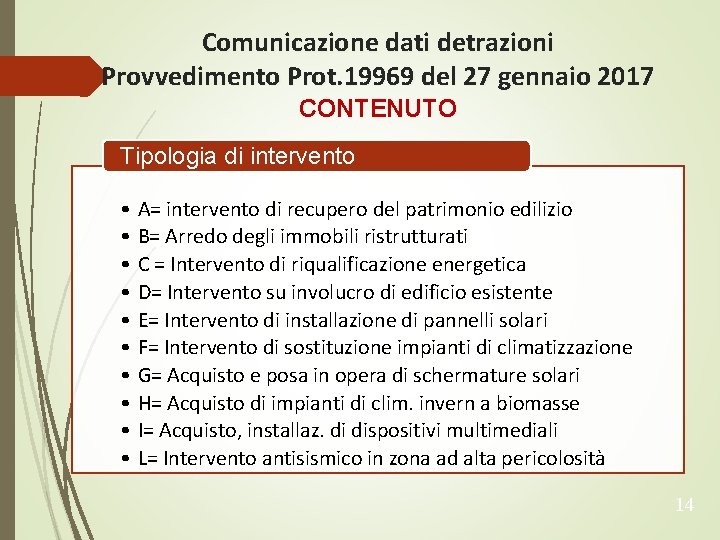 Comunicazione dati detrazioni Provvedimento Prot. 19969 del 27 gennaio 2017 CONTENUTO Tipologia di intervento