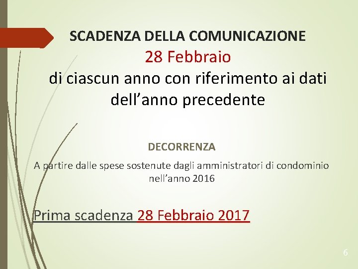 SCADENZA DELLA COMUNICAZIONE 28 Febbraio di ciascun anno con riferimento ai dati dell’anno precedente