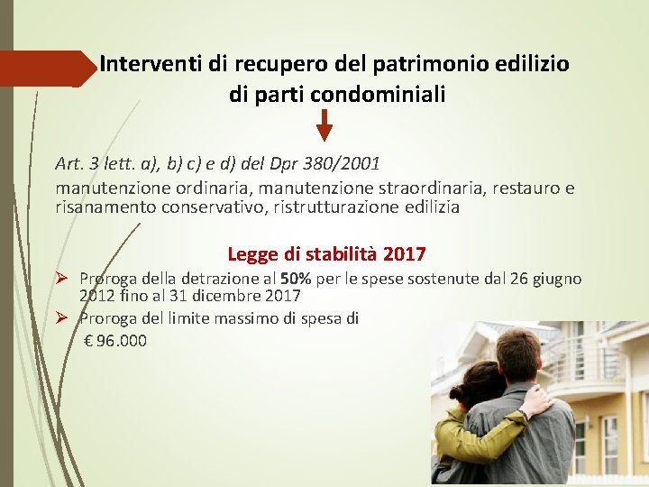 Interventi di recupero del patrimonio edilizio di parti condominiali Art. 3 lett. a), b)