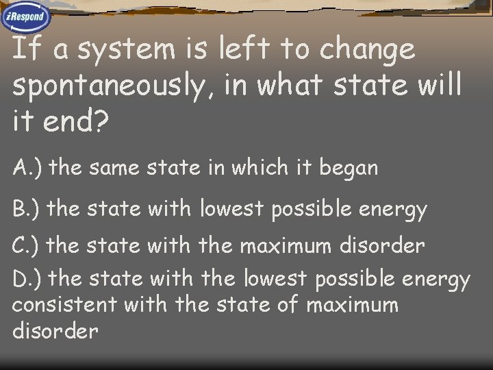 If a system is left to change spontaneously, in what state will it end?