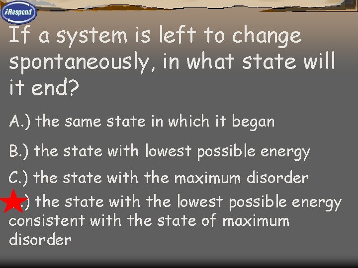 If a system is left to change spontaneously, in what state will it end?