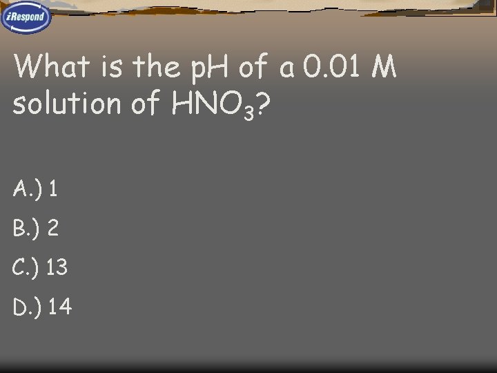 What is the p. H of a 0. 01 M solution of HNO 3?