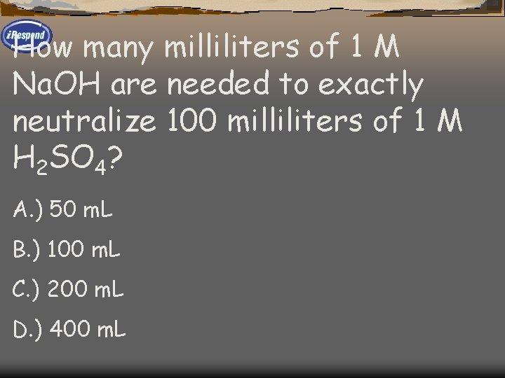 How many milliliters of 1 M Na. OH are needed to exactly neutralize 100