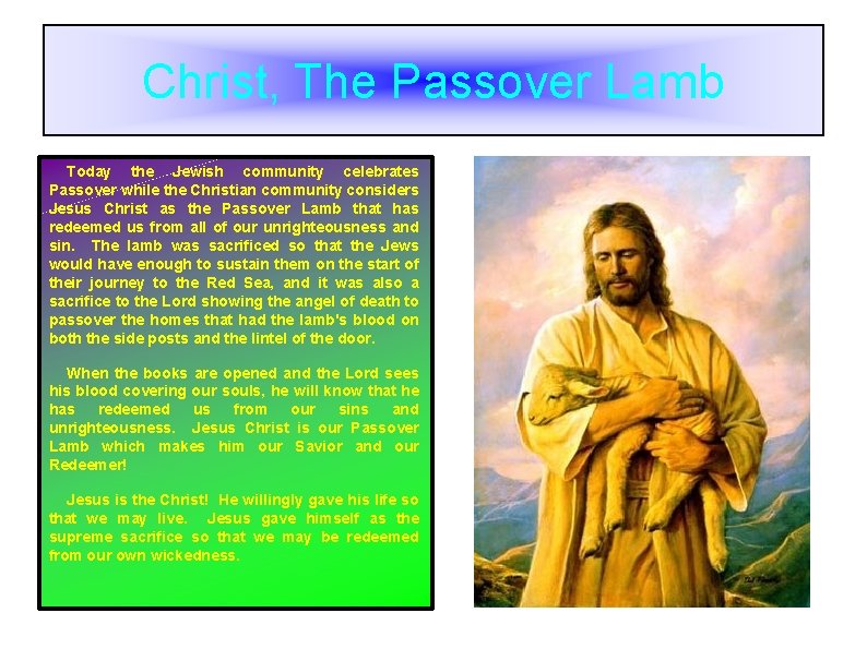 Christ, The Passover Lamb Today the Jewish community celebrates Passover while the Christian community