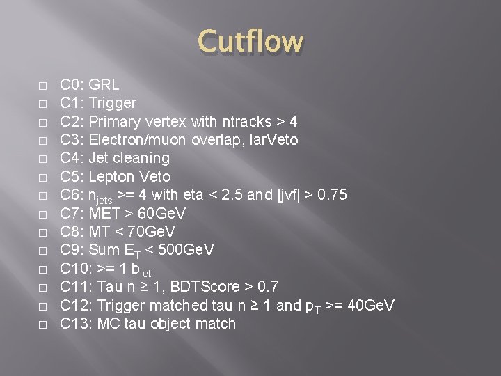 Cutflow � � � � C 0: GRL C 1: Trigger C 2: Primary