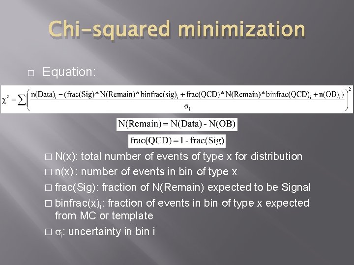 Chi-squared minimization � Equation: � N(x): total number of events of type x for