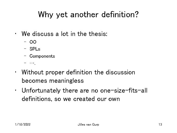 Why yet another definition? • We discuss a lot in thesis: – – OO