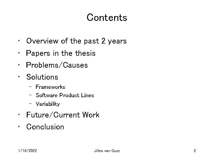 Contents • • Overview of the past 2 years Papers in thesis Problems/Causes Solutions