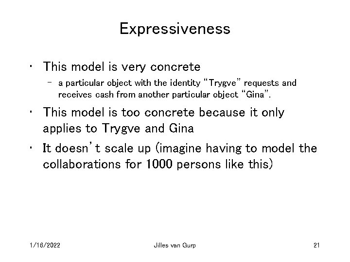 Expressiveness • This model is very concrete – a particular object with the identity