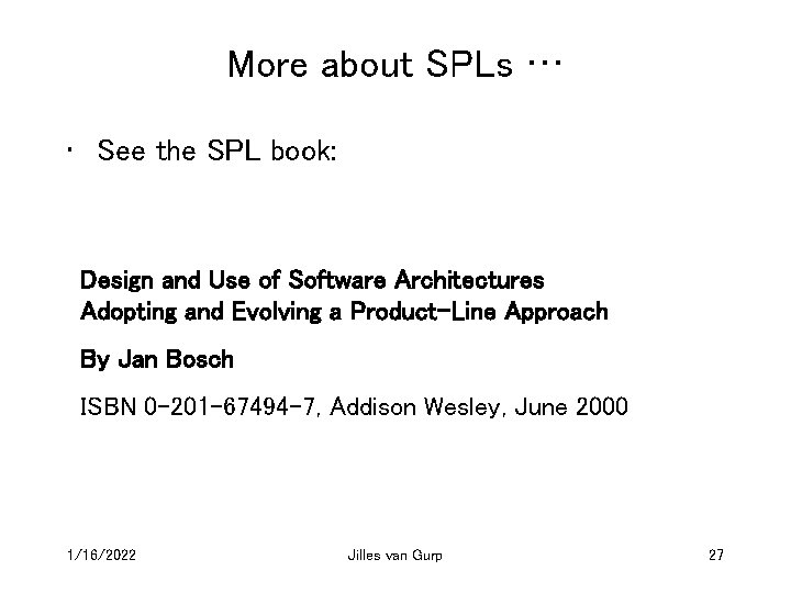More about SPLs … • See the SPL book: Design and Use of Software