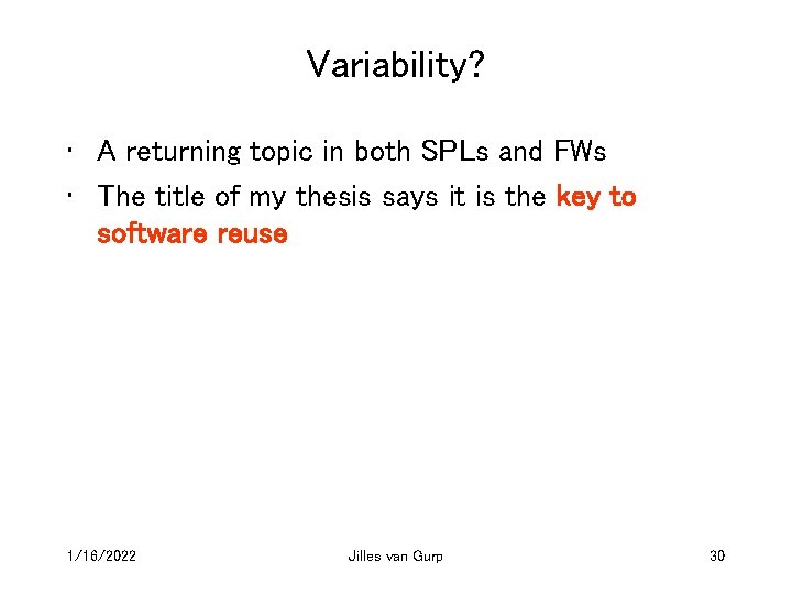Variability? • A returning topic in both SPLs and FWs • The title of